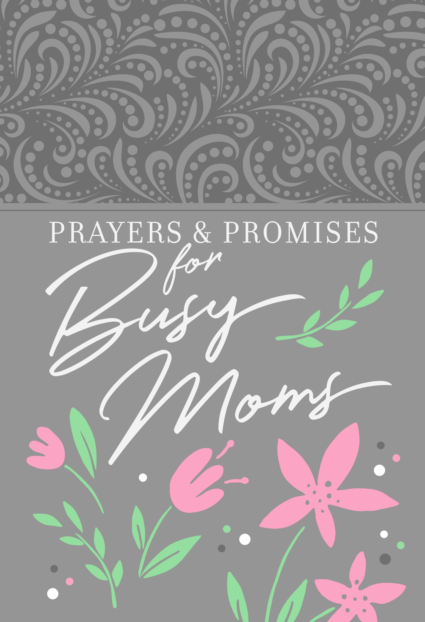 PRAYERS & PROMISES FOR BUSY MOMS 