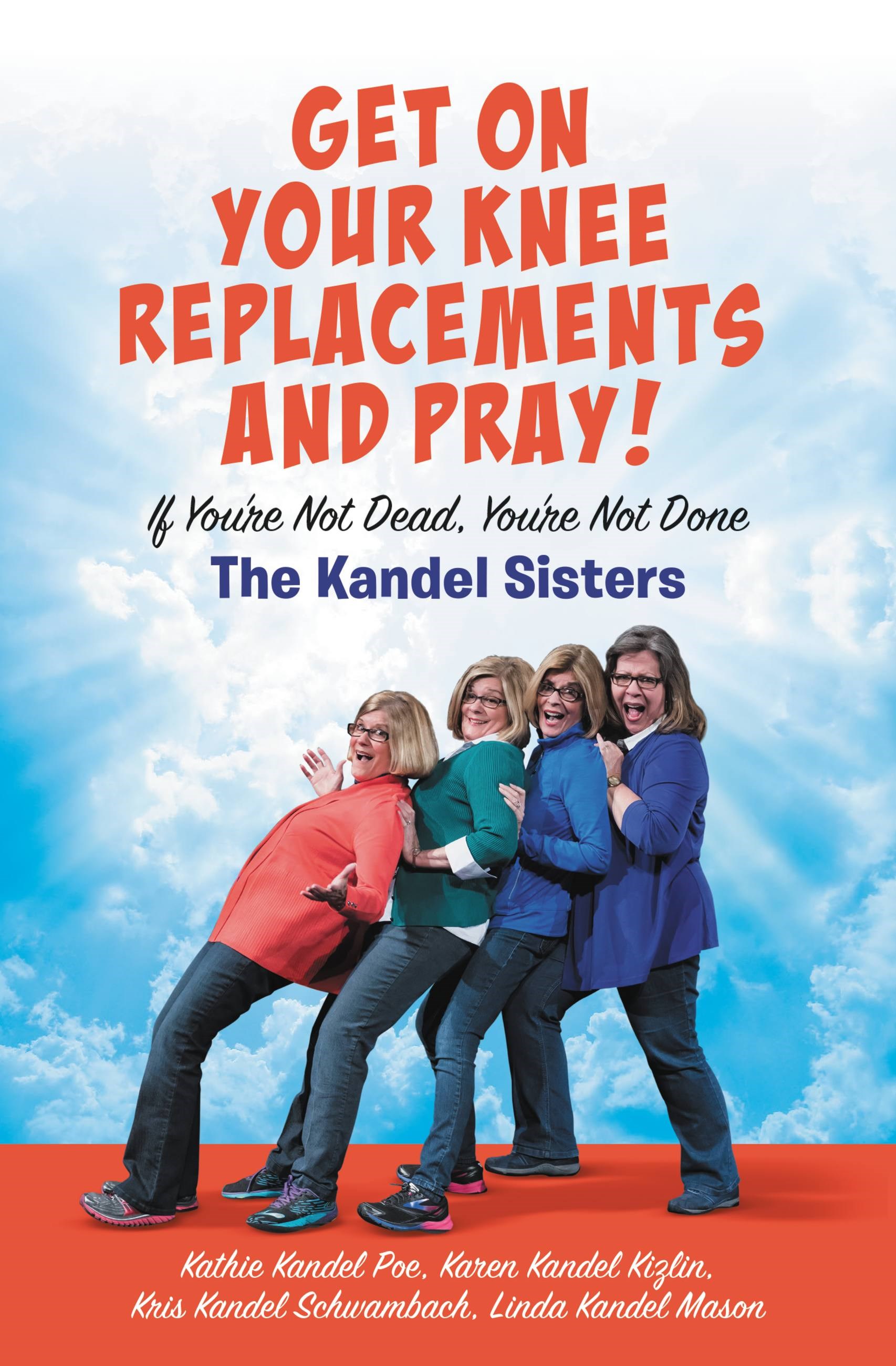 GET ON YOUR KNEE REPLACEMENTS AND PRAY!