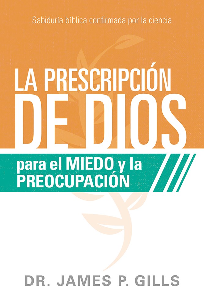 DIOS RX PARA EL MIEDO Y LA PREOCUPACION (GOD'S RX FOR FEAR AND WORRY)