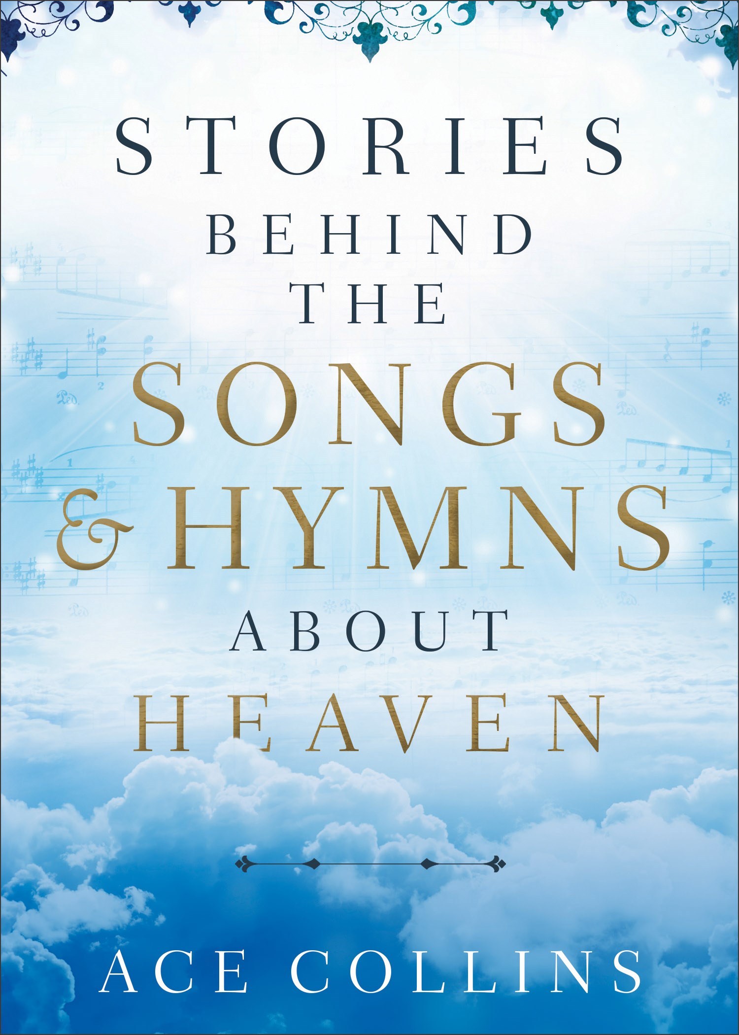 STORIES BEHIND THE SONGS AND HYMNS ABOUT HEAVEN