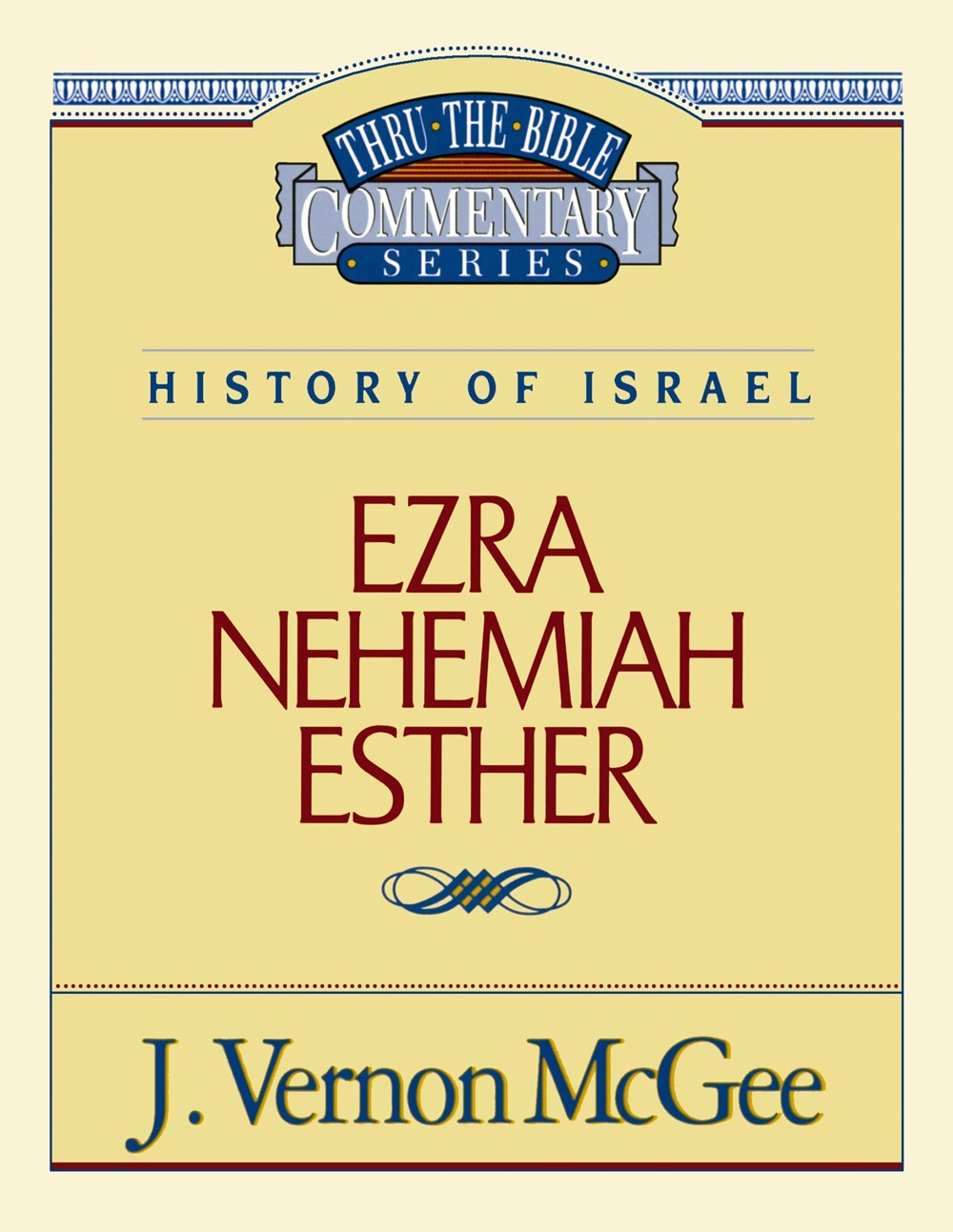 EZRA, NEHEMIAH, ESTHER (THRU THE BIBLE COMMENTARY)