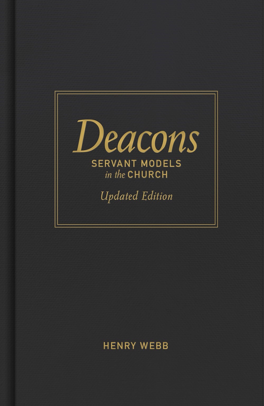 DEACONS: SERVANT MODELS IN THE CHURCH (REVISED)