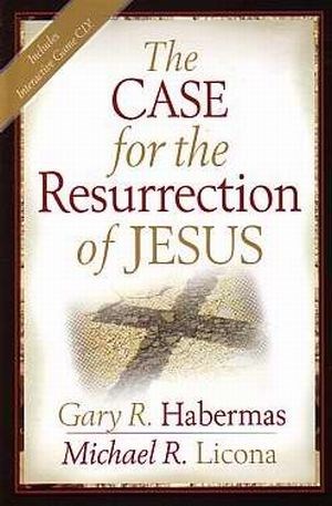 THE CASE FOR THE RESURRECTION OF JESUS