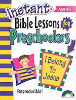 INSTANT BIBLE LESSONS FOR PRESCHOOLERS: I BELONG TO JESUS