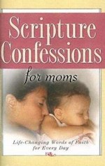 SCRIPTURE CONFESSIONS FOR MOMS