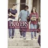 PRAYERS THAT AVAIL MUCH FOR THE COLLEGE YEARS