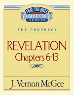 REVELATION: CHAPTERS 6-13 (THRU THE BIBLE COMMENTARY)