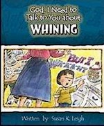 GOD, I NEED TO TALK TO YOU ABOUT WHINING