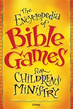 ENCYCLOPEDIA OF BIBLE GAMES FOR CHILDREN'S MINISTRY