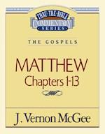 MATTHEW: CHAPTERS 1-13 (THRU THE BIBLE COMMENTARY)