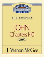 JOHN: CHAPTERS 1-10 (THRU THE BIBLE COMMENTARY)