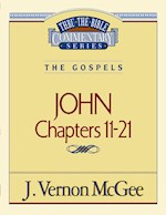 JOHN: CHAPTERS 11-21 (THRU THE BIBLE COMMENTARY)
