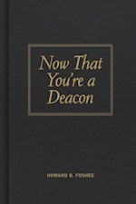 NOW THAT YOU'RE A DEACON