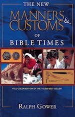 NEW MANNERS & CUSTOMS OF BIBLE TIMES (REVISED)