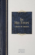 IN HIS STEPS (HENDRICKSON CHRISTIAN CLASSICS)