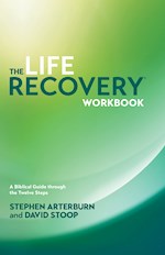 THE LIFE RECOVERY WORKBOOK: A BIBLICAL GUIDE THROUGH THE 12 STEPS
