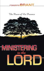 MINISTERING TO THE LORD: THE POWER OF HIS PRESENCE