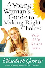 A YOUNG WOMAN'S GUIDE TO MAKING RIGHT CHOICES