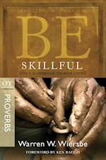 BE SKILLFUL (PROVERBS) (BE SERIES COMMENTARY)