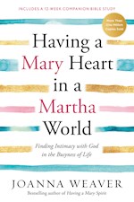 HAVING A MARY HEART IN A MARTHA WORLD