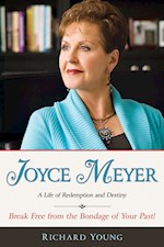 JOYCE MEYER: A LIFE OF REDEMPTION & DESTINY 
