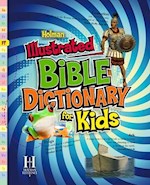 HOLMAN ILLUSTRATED BIBLE DICTIONARY FOR KIDS