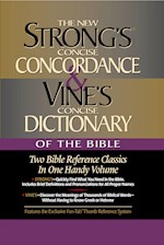 STRONG'S CONCISE CONCORDANCE & VINE'S CONCISE DICTIONARY