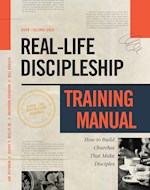 REAL-LIFE DISCIPLESHIP TRAINING MANUAL