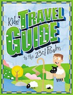 KIDS' TRAVEL GUIDE TO THE 23RD PSALM