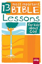 13 MOST IMPORTANT BIBLE LESSONS FOR KIDS ABOUT GOD