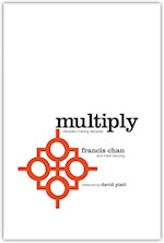 MULTIPLY: DISCIPLE MAKING FOR ORDINARY PEOPLE