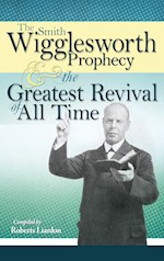 SMITH WIGGLESWORTH PROPHECY & GRT REVIVAL 