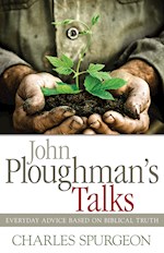 JOHN PLOUGHMANS TALKS: EVERYDAY ADVICE BASED ON BIBLICAL TRUTH