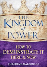 KINGDOM OF POWER HOW TO DEMONSTRATE IT HERE & NOW 