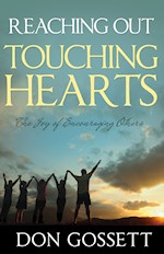 REACHING OUT TOUCHING HEARTS: THE JOY OF ENCOURAGING OTHERS