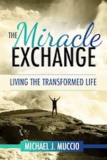 MIRACLE EXCHANGE: LIVING THE TRANSFORMED LIFE