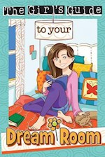 THE GIRL'S GUIDE TO YOUR DREAM ROOM (GIRL'S GUIDE)