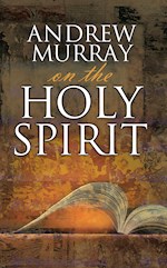 ANDREW MURRAY ON THE HOLY SPIRIT