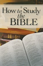 HOW TO STUDY THE BIBLE