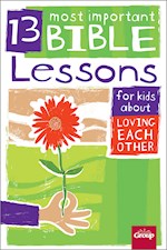 13 MOST IMPORTANT BIBLE LESSONS FOR KIDS ABOUT LOVING EACH OTHER