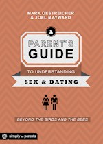 PARENT'S GUIDE TO UNDERSTANDING SEX AND DATING