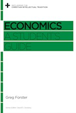 ECONOMICS: A STUDENT'S GUIDE (RECLAIMING THE CHRISTIAN INTELLECTUAL TRADITION)
