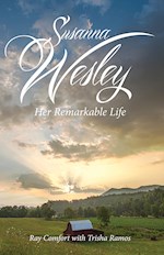 SUSANNA WESLEY: HER REMARKABLE LIFE 
