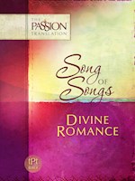 THE PASSION TRANSLATION: SONG OF SONGS: DIVINE ROMANCE
