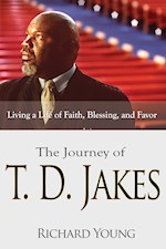 JOURNEY OF TD JAKES: LIVING A LIFE OF FAITH BLESSING AND FAVOR 