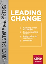 PRACTICAL STUFF FOR PASTORS: LEADING CHANGE