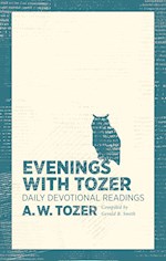 EVENINGS WITH TOZER: DAILY DEVOTIONAL READINGS