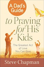 A DAD'S GUIDE TO PRAYING FOR HIS KIDS