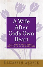 A WIFE AFTER GOD'S OWN HEART (UPDATED AND EXPANDED)