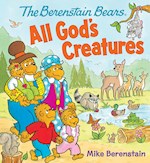 THE BERENSTAIN BEARS ALL GOD'S CREATURES